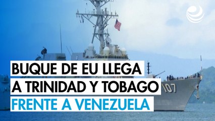 Buque de guerra estadounidense llega a Trinidad y Tobago, frente a Venezuela