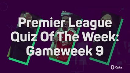 Premier League Quiz Of The Week: Gameweek 9