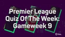 Premier League Quiz Of The Week: Gameweek 9