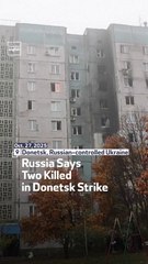 Russia Says Two Killed in Donetsk Strike