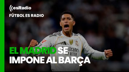 Fútbol es Radio: El Madrid se impone al Barça en el primer Clásico de la temporada