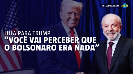 Lula diz a Trump: "Com três reuniões você vai perceber que o Bolsonaro era nada"