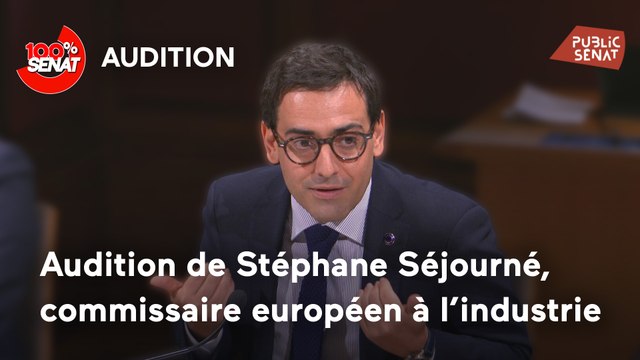 100% Sénat - Audition de Stéphane Séjourné, commissaire européen à l'industrie