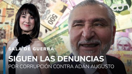Adán Augusto se sabe impune, pero siguen cayendo denuncias por corrupción | Sala de Guerra