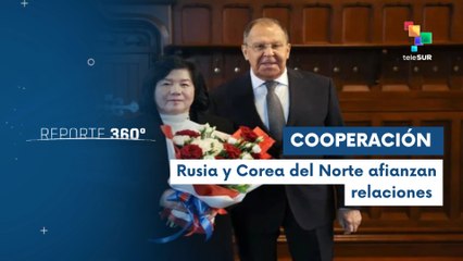 Reporte 360 27-10 Moscú y Pionyang avanzan en sus relaciones bilaterales