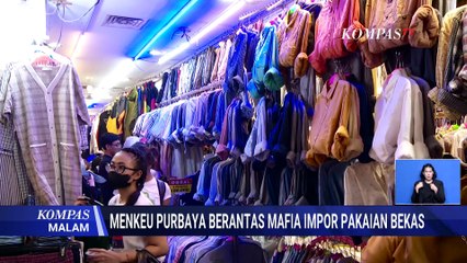 Tegas! Menkeu Purbaya Sebut Pelaku Impor Ilegal Pakaian Bekas dengan Hukuman Berat | KOMPAS MALAM