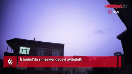 İstanbul'da şimşekler geceyi aydınlattı