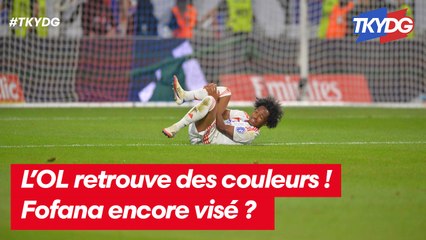 L'OL retrouve des couleurs, Fofana encore visé ?