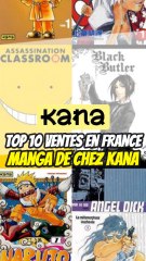 LE TOP 10 des mangas les vendus de l’histoire en France chez les éditions Kana !