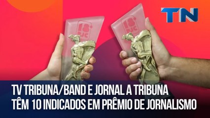 TV Tribuna/Band e Jornal A Tribuna têm 10 indicados em Prêmio de Jornalismo