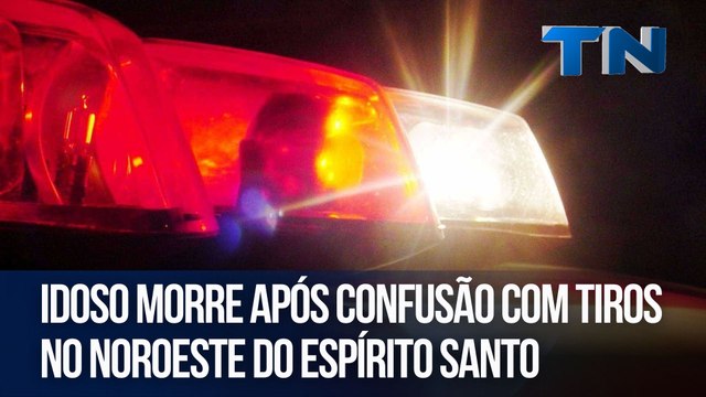 Idoso morre após confusão com tiros no Noroeste do Espírito Santo