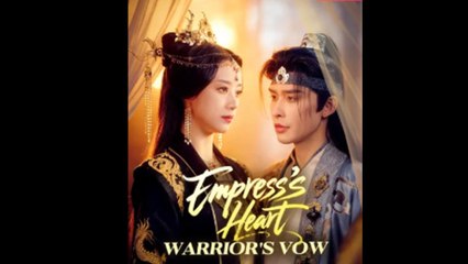 Empress's Heart Warrior's Vow Full Episode - Full