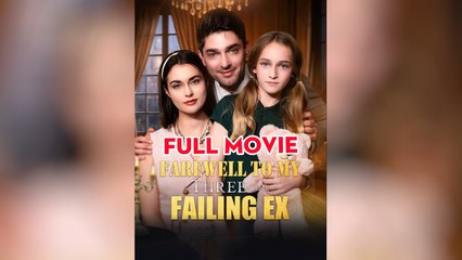 Hot 🔥 Farewell To My Three-Time Failing Ex - Full