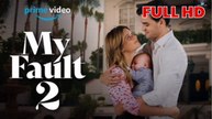 My Fault 2 – FULL MOVIE [Eng Sub]