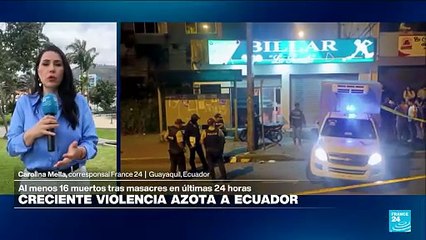 Informe desde Guayaquil: 16 muertos en tres masacres en las últimas 24 horas