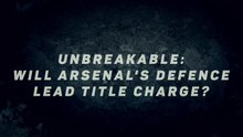 Unbreakable – Will Arsenal’s defence lead Premier League charge?