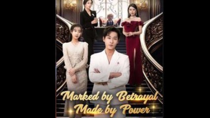Marked By Betrayal, Made By Power