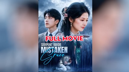 Serpent Bride, Mistaken Grace - Full Movie