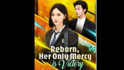 Reborn, Her Only Mercy Is Victory