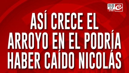 Así crece el arroyo en el que podría haber caído Nicolas