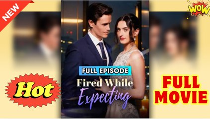 [New] Fired While Expecting - Full Movie Drama Hub - Video Dailymotion