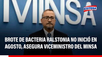 Brote de bacteria Ralstonia en pacientes no se originó en agosto, asegura viceministro del MINSA
