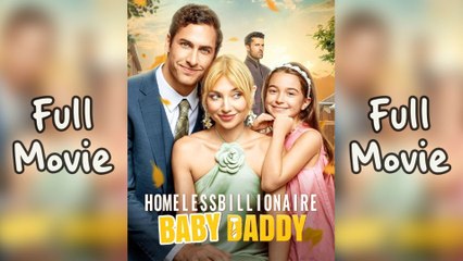 Homeless Billionaire Baby Daddy - Full HD Movie [English Sub] | Watch Till The End