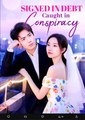 Signed in Debt Caught in Conspiracy Chinese Drama - English Sub