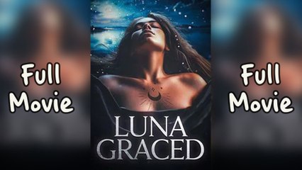 Luna Graced - Full Movie