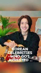 Korean celebrities who got arrested
