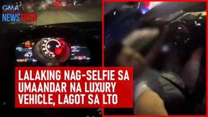 Lalaking nag-selfie sa umaandar na luxury vehicle, lagot sa LTO | GMA Integrated Newsfeed