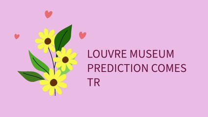 Louvre Museum - Prediction Came True