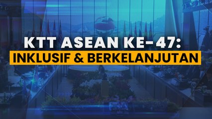 KTT ASEAN ke-47: Inklusif dan Berkelanjutan