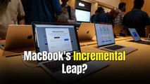 MacBook Upgrades Get Incremental as Apple Preps Next-Gen Displays