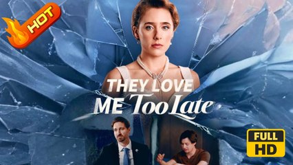 They Love Me Too Late | Full Movie HD - SweetLove Romantic Drama ShortFilms