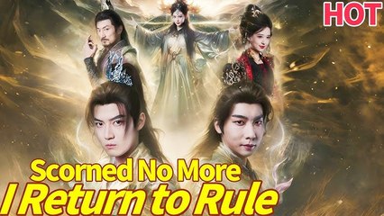 Scorned No More I Return To Rule full short drama