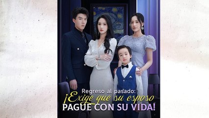 Regreso Al Pasado: ¡Exige Que Su Esposo Pague Con Su Vida! (Doblado) En Español Completo