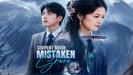 Serpent Bride, Mistaken Grace  - Full Movie