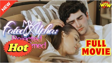 My Fated Alpha Rejected & Reclaimed - Full Movie HD - Drama ShortFilms Hot