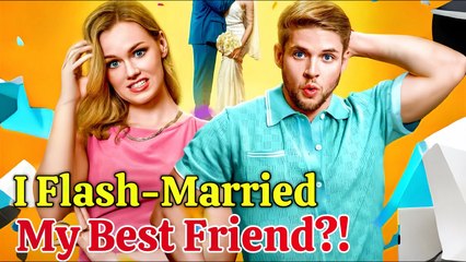 I Flash-Married My Best Friend (2025) – FULL HD [Eng Sub]