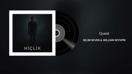 Selim Seven ft. William Şeyhpir - Quest  (Official Audio)