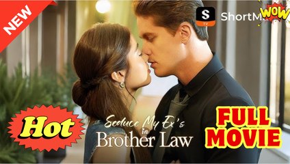 Seduce My Ex's Brother In Law Full Movie HD
