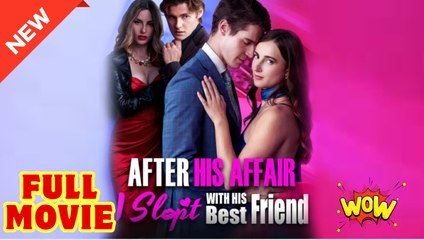 After His Affair I Slept With His Best Friend Full