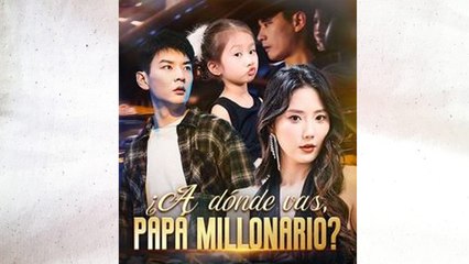 ¿A dónde vas, papá millonario (Doblado) En Español Completo