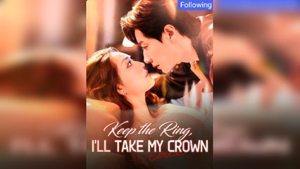 Keep the Ring, I'll Take My Crown Full Movie