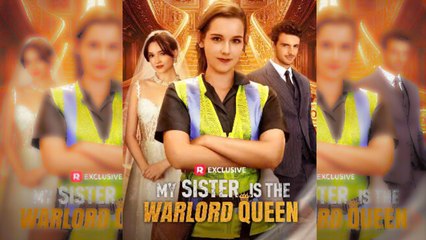My sister is the Warlord Queen full movie reelshort 🍀