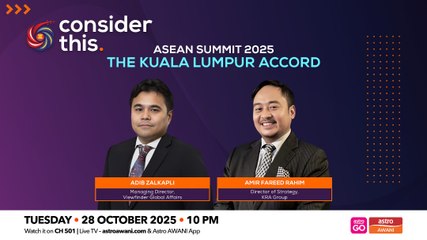 Consider This: ASEAN Summit 2025 (Part 1) — The Kuala Lumpur Accord
