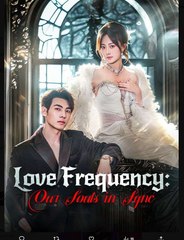 Love Frequency Our Souls in Sync Chinese Drama - English Sub