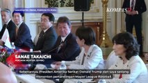 Pujian PM Jepang Sanae Takaichi ke Trump: Damaikan Thailand-Kamboja hingga Gaza