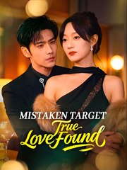 Mistaken Target, True Love Found- Drama FULL MOVIES ENGLISH SUB